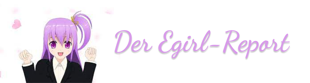 Der Egirl-Report